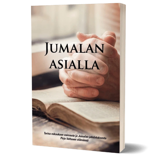 Jumalan Asialla: Tarina rukouksen voimasta ja Jumalan johdatuksesta Pirjo Valtasen elämässä — Anne-Mari Manninen